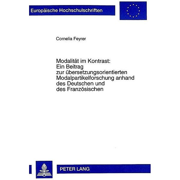 Modalität im Kontrast:- Ein Beitrag zur übersetzungsorientierten Modalpartikelforschung anhand des Deutschen und des Französischen, Cornelia Feyrer