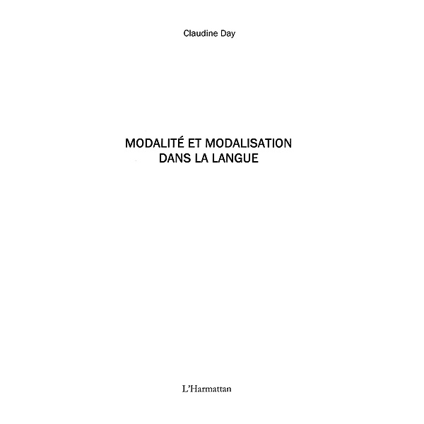 Modalite et modalisation dansla langue / Hors-collection, Claudine Day