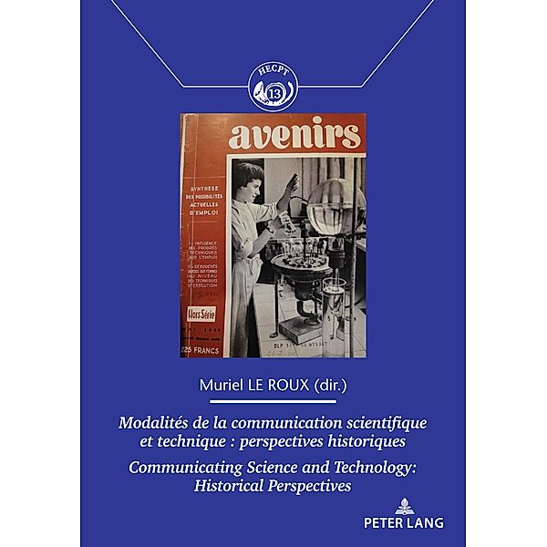 Modalités de la communication scientifique et technique / Communicating Science and Technology / Histoire des Échanges, Communications, Postes et Territoires / History of the Exchanges, Communications, Post Offices and Territories Bd.13