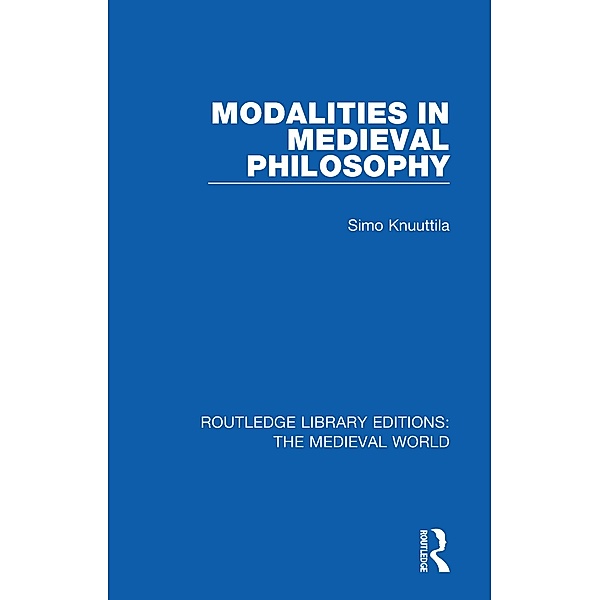 Modalities in Medieval Philosophy, Simo Knuuttila