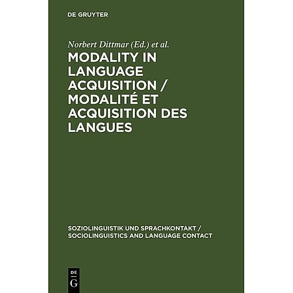 Modality in Language Acquisition / Modalité et acquisition des langues / Soziolinguistik und Sprachkontakt / Sociolinguistics and Language Contact Bd.6