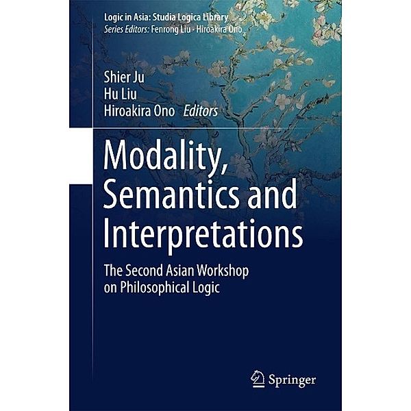Modality, Semantics and Interpretations / Logic in Asia: Studia Logica Library