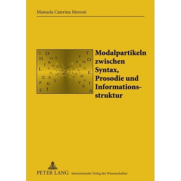 Modalpartikeln zwischen Syntax, Prosodie und Informationsstruktur, Manuela Caterina Moroni