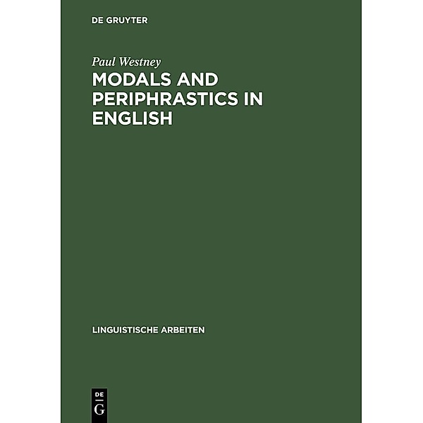 Modals and Periphrastics in English / Linguistische Arbeiten Bd.339, Paul Westney