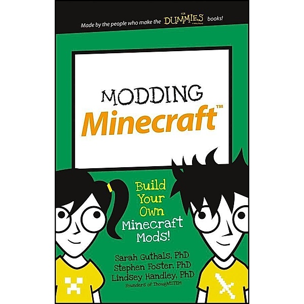 Modding Minecraft / Dummies Junior, Sarah Guthals, Stephen R. Foster, Lindsey D. Handley