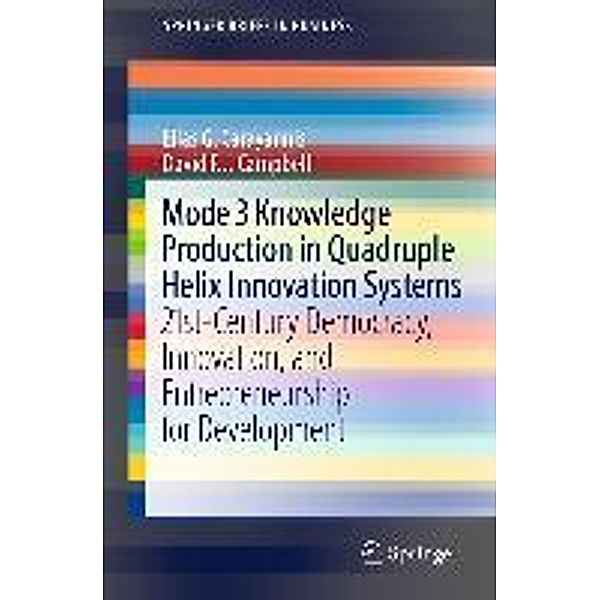 Mode 3 Knowledge Production in Quadruple Helix Innovation Systems / SpringerBriefs in Business, Elias G. Carayannis, David F. J. Campbell