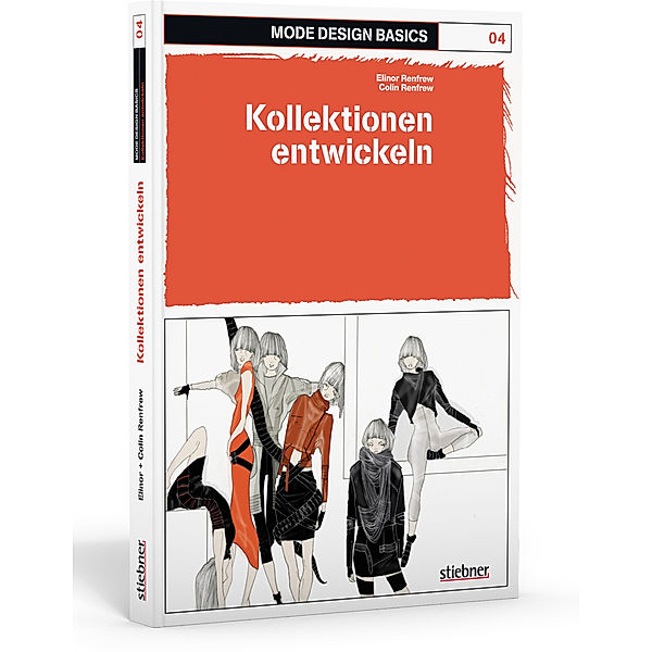 Mode Design Basics: Kollektionen entwickeln, Elinor Renfrew, Colin Renfrew