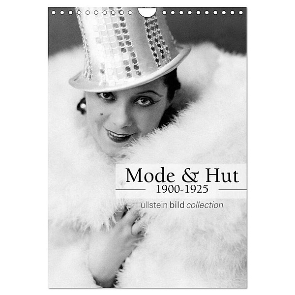 Mode und Hut 1900-1925 (Wandkalender 2024 DIN A4 hoch), CALVENDO Monatskalender, ullstein bild Axel Springer Syndication GmbH