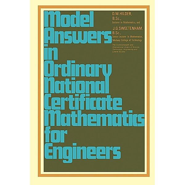 Model Answers in Ordinary National Certificate Mathematics for Engineers, D. W. Hilder, J. G. Sweetenham