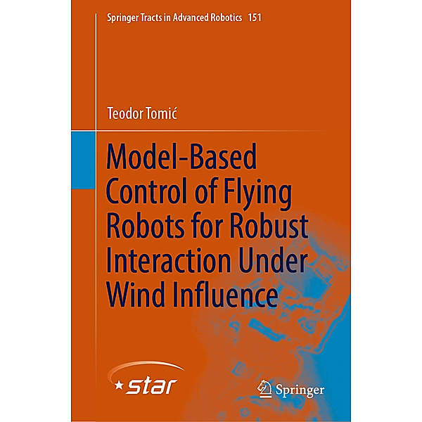 Model-Based Control of Flying Robots for Robust Interaction Under Wind Influence, Teodor Tomic