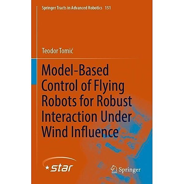 Model-Based Control of Flying Robots for Robust Interaction Under Wind Influence, Teodor Tomic