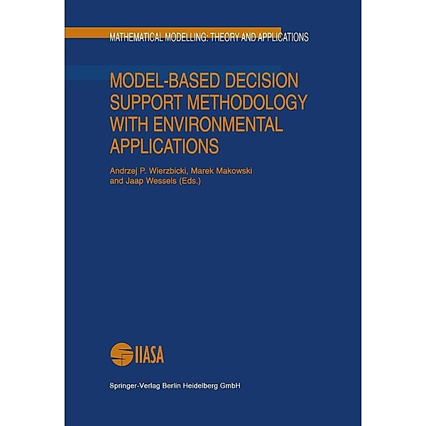 Model-Based Decision Support Methodology with Environmental Applications / Mathematical Modelling: Theory and Applications Bd.9