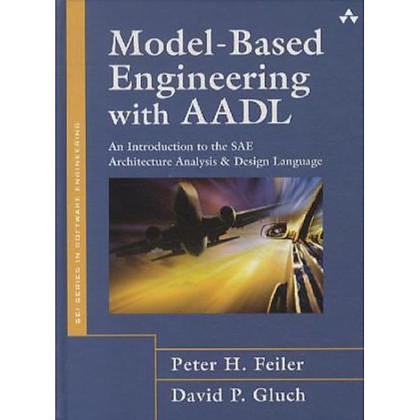 Model-based Engineering with AADL, Peter H. Feiler, David P. Gluch