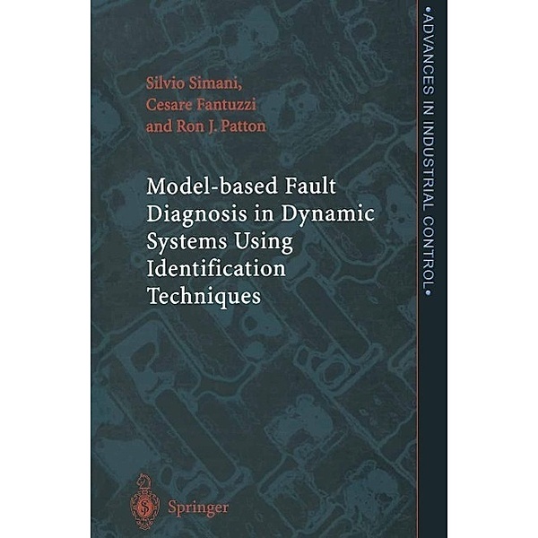 Model-based Fault Diagnosis in Dynamic Systems Using Identification Techniques / Advances in Industrial Control, Silvio Simani, Cesare Fantuzzi, Ron J. Patton