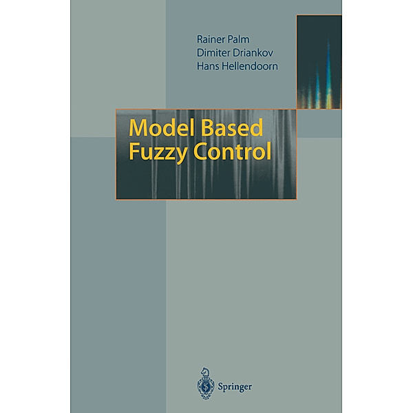 Model Based Fuzzy Control, Rainer Palm, Dimiter Driankov, Hans Hellendoorn