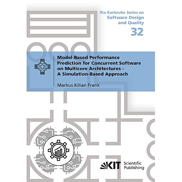 Model-Based Performance Prediction for Concurrent Software on Multicore Architectures---A Simulation-Based Approach, Markus Kilian Frank