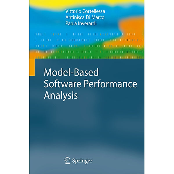 Model-Based Software Performance Analysis, Vittorio Cortellessa, Antinisca Di Marco, Paola Inverardi