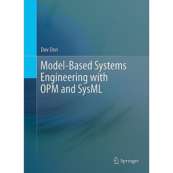 Model-Based Systems Engineering with OPM and SysML, Dov Dori