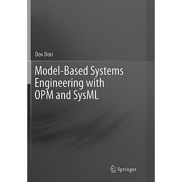 Model-Based Systems Engineering with OPM and SysML, Dov Dori