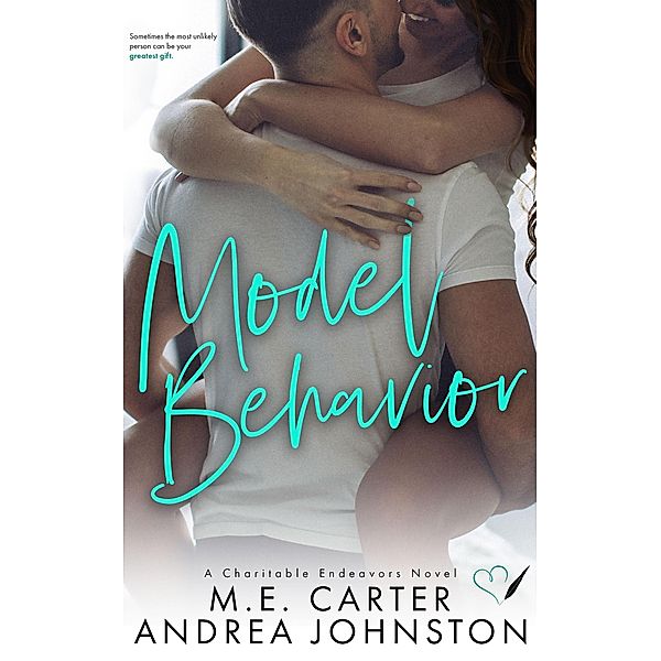 Model Behavior (Charitable Endeavors, #3) / Charitable Endeavors, Me Carter, Andrea Johnston