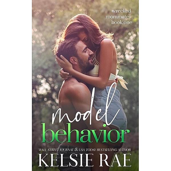 Model Behavior (Wrecked Roommates, #1) / Wrecked Roommates, Kelsie Rae