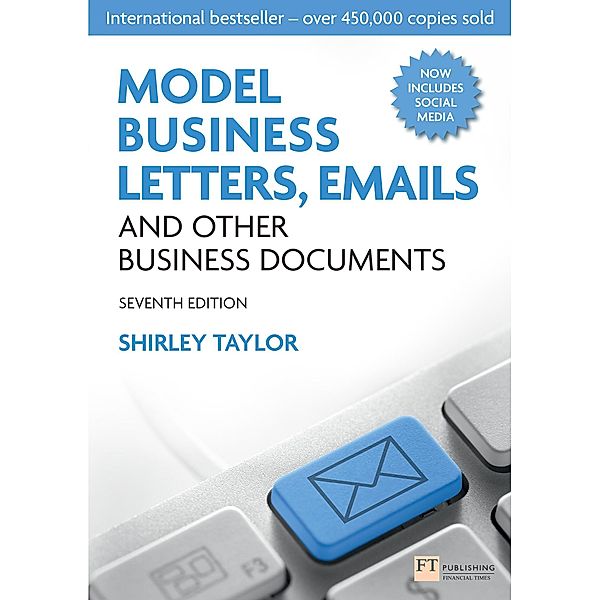 Model Business Letters, Emails and Other Business Documents / FT Publishing International, Shirley Taylor