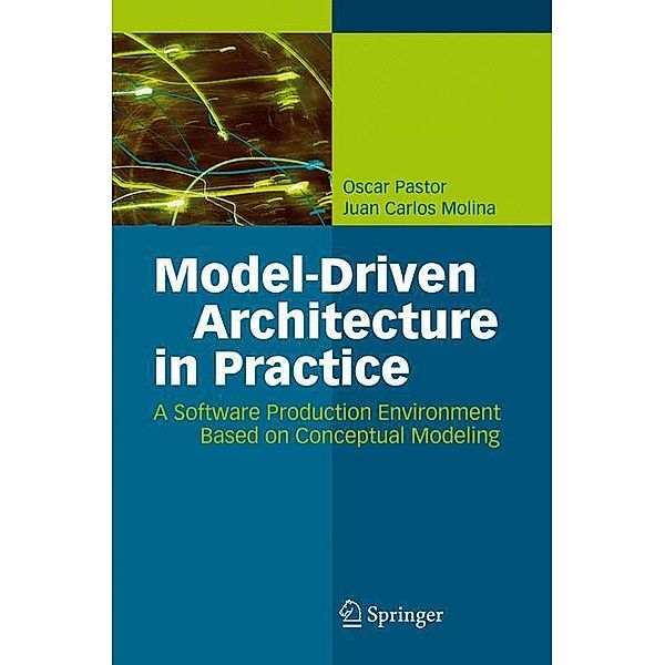 Model-Driven Architecture in Practice, Oscar Pastor, Juan Carlos Molina