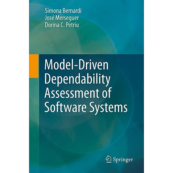 Model-Driven Dependability Assessment of Software Systems, Simona Bernardi, José Merseguer, Dorina Corina Petriu