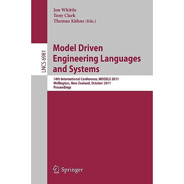 Model Driven Engineering Languages and Systems / Lecture Notes in Computer Science Bd.6981