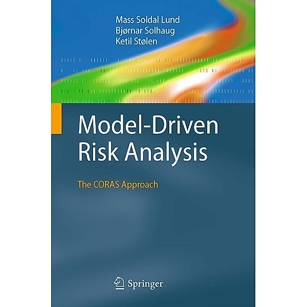 Model-Driven Risk Analysis, Mass Soldal Lund, Bjørnar Solhaug, Ketil Stølen