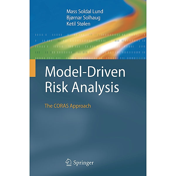 Model-Driven Risk Analysis, Mass Soldal Lund, Bjørnar Solhaug, Ketil Stølen