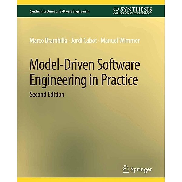 Model-Driven Software Engineering in Practice, Second Edition / Synthesis Lectures on Software Engineering, Marco Brambilla, Jordi Cabot, Manuel Wimmer