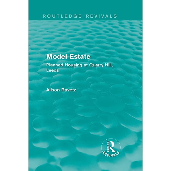 Model Estate (Routledge Revivals) / Routledge Revivals, Alison Ravetz