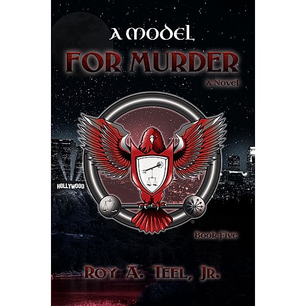Model for Murder: The Iron Eagle Series Book Five, Jr. Roy A. Teel