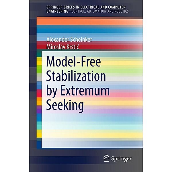 Model-Free Stabilization by Extremum Seeking / SpringerBriefs in Electrical and Computer Engineering, Alexander Scheinker, Miroslav Krstic