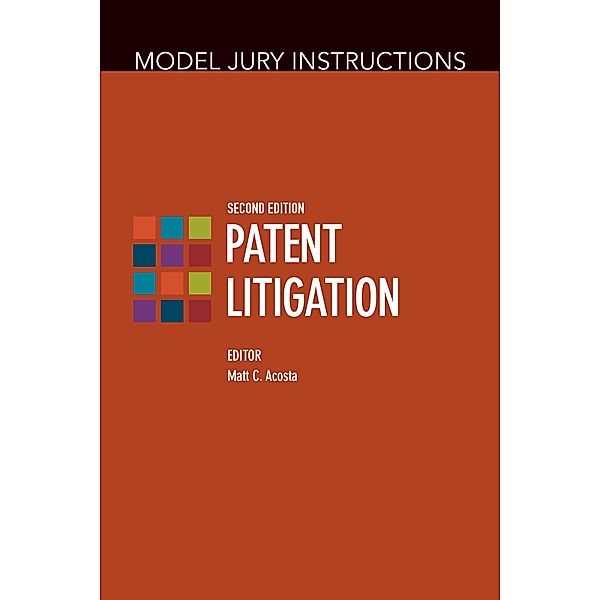 Model Jury Instructions: Patent Litigation, Second Edition