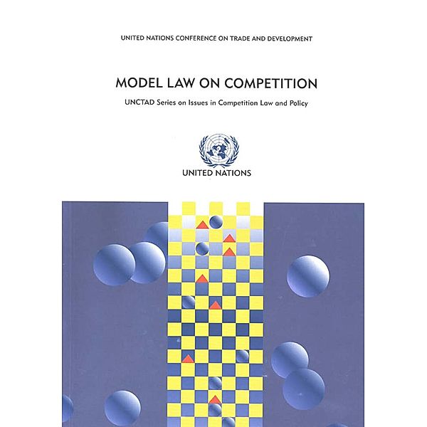 Model Law on Competition / UNCTAD Series on Issues in Competition Law and Policy