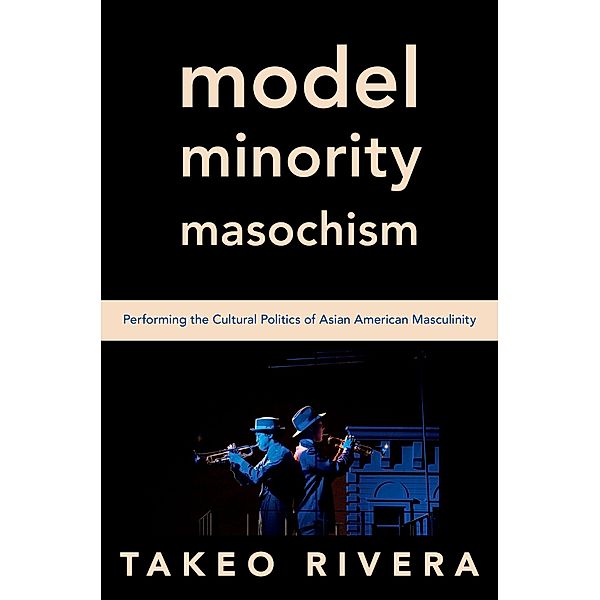 Model Minority Masochism, Takeo Rivera