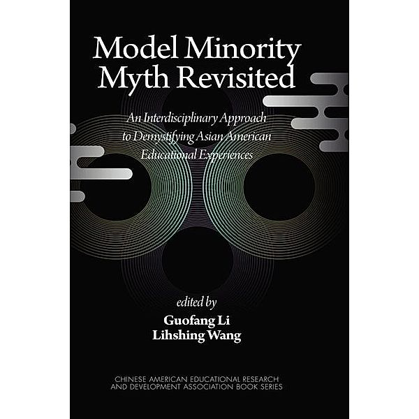 Model Minority Myth Revisited / Chinese American Educational Research and Development Association Book Series