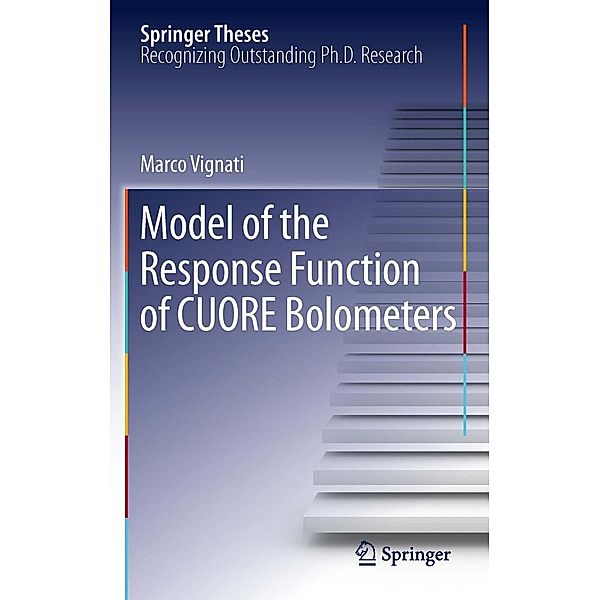 Model of the Response Function of CUORE Bolometers / Springer Theses, Marco Vignati