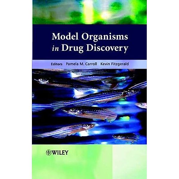 Model Organisms in Drug Discovery, Pamela Carroll, Kevin Fitzgerald