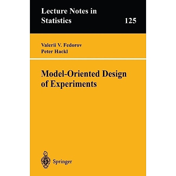 Model-Oriented Design of Experiments / Lecture Notes in Statistics Bd.125, Valerii V. Fedorov, Peter Hackl
