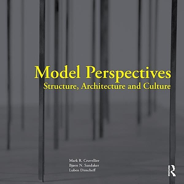 Model Perspectives: Structure, Architecture and Culture, Mark R. Cruvellier, Bjorn N. Sandaker, Luben Dimcheff