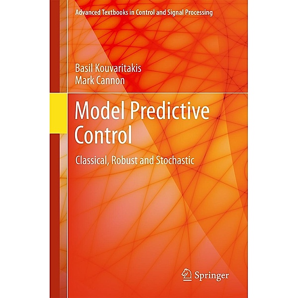 Model Predictive Control / Advanced Textbooks in Control and Signal Processing, Basil Kouvaritakis, Mark Cannon