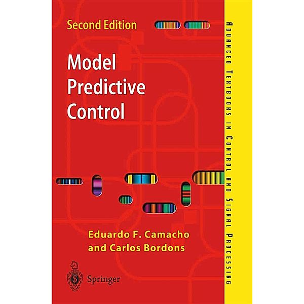 Model Predictive Control / Advanced Textbooks in Control and Signal Processing, Eduardo F. Camacho, Carlos Bordons Alba