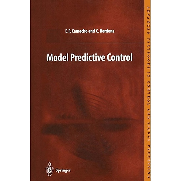 Model Predictive Control / Advanced Textbooks in Control and Signal Processing, Carlos Bordons Alba