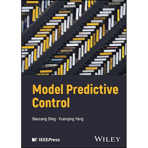 Model Predictive Control / Wiley - IEEE, Baocang Ding, Yuanqing Yang