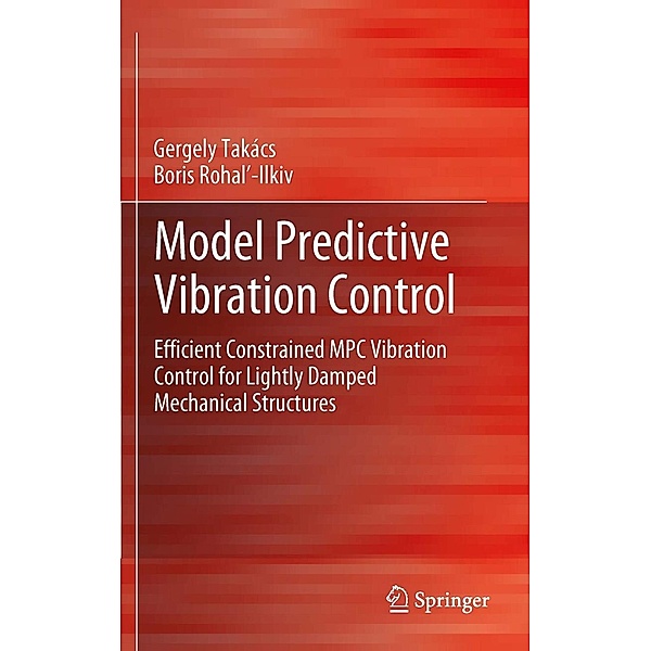Model Predictive Vibration Control, Gergely Takács, Boris Rohal-Ilkiv