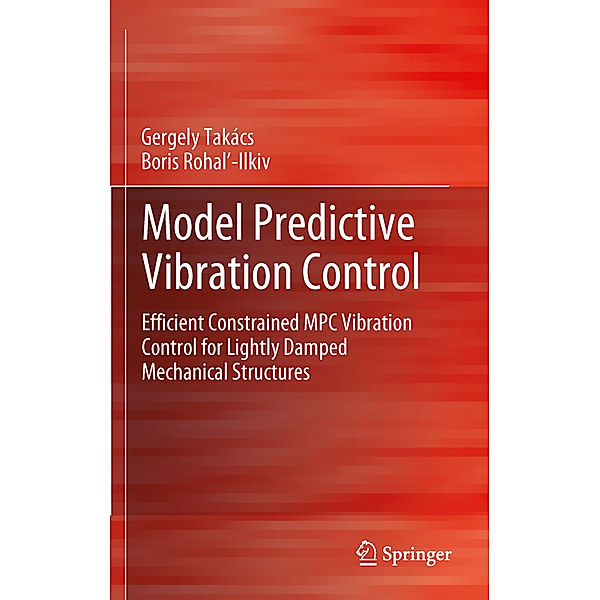Model Predictive Vibration Control, Gergely Takács, Boris Rohal'-Ilkiv