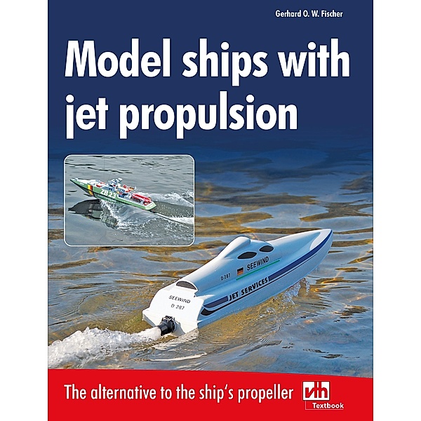 Model ships with jet propulsion, Gerhard O. W. Fischer